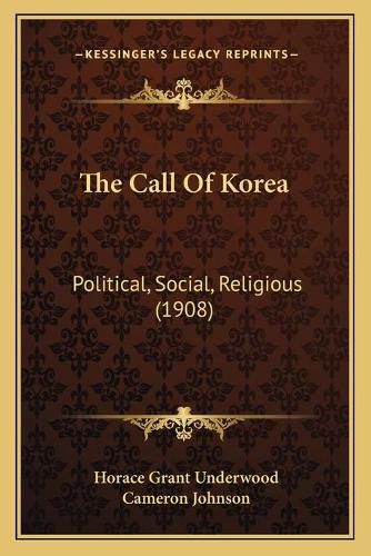 The Call of Korea: Political, Social, Religious (1908)