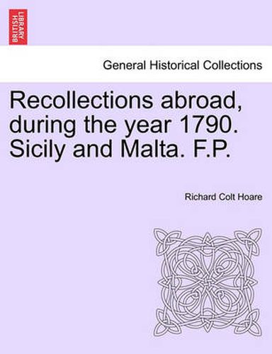 Cover image for Recollections Abroad, During the Year 1790. Sicily and Malta. F.P.