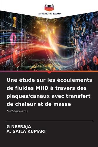 Cover image for Une etude sur les ecoulements de fluides MHD a travers des plaques/canaux avec transfert de chaleur et de masse