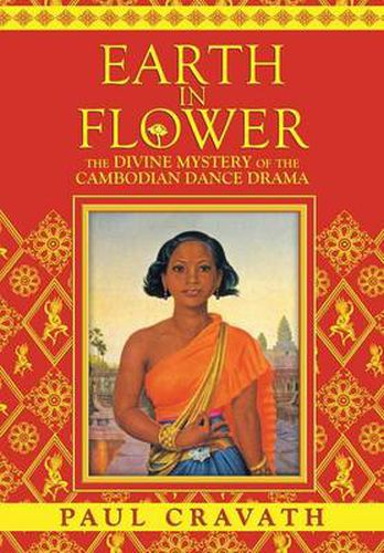 Cover image for Earth in Flower - The Divine Mystery of the Cambodian Dance Drama