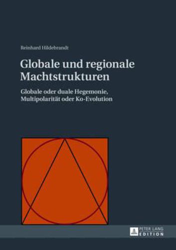 Globale Und Regionale Machtstrukturen: Globale Oder Duale Hegemonie, Multipolaritaet Oder Ko-Evolution