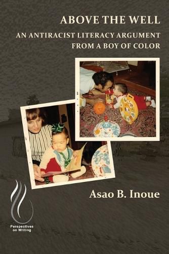 Cover image for Above the Well: An Antiracist Literacy Argument from a Boy of Color