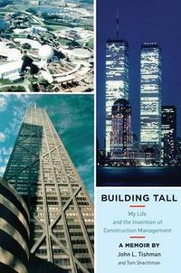 Cover image for Building Tall: My Life and the Invention of Construction Management