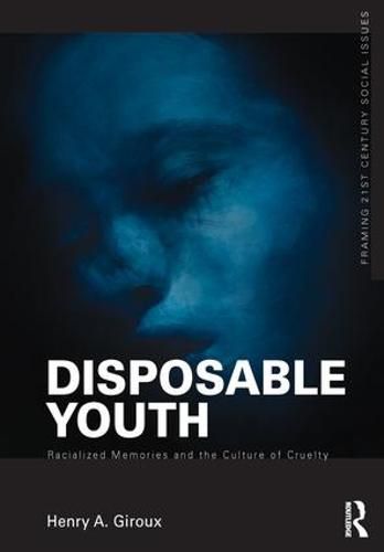 Disposable Youth, Racialized Memories, and the Culture of Cruelty