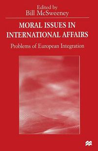 Cover image for Moral Issues in International Affairs: Problems of European Integration