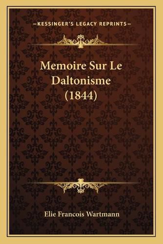 Cover image for Memoire Sur Le Daltonisme (1844)