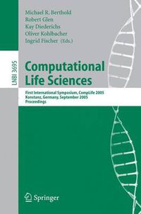 Cover image for Computational Life Sciences: First International Symposium, CompLife 2005, Konstanz, Germany, September 25-27, 2005, Proceedings