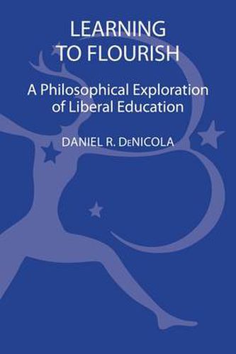 Cover image for Learning to Flourish: A Philosophical Exploration of Liberal Education