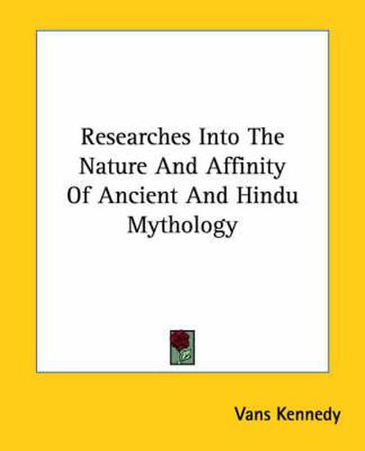 Cover image for Researches Into the Nature and Affinity of Ancient and Hindu Mythology