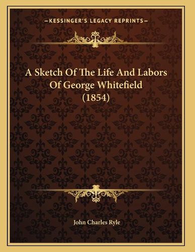 Cover image for A Sketch of the Life and Labors of George Whitefield (1854)