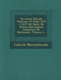 Cover image for Powstanie Narodu Polskiego W Roku 1830 I 1831