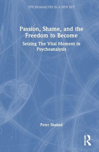 Cover image for Passion, Shame, and the Freedom to Become