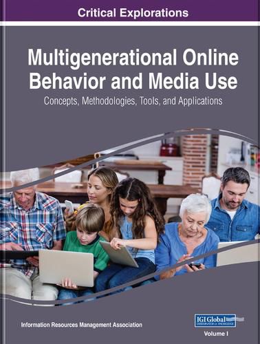 Cover image for Multigenerational Online Behavior and Media Use: Concepts, Methodologies, Tools, and Applications