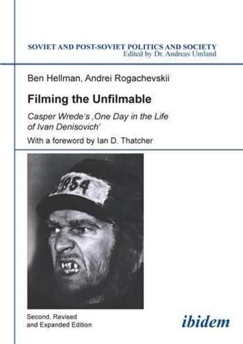 Cover image for Filming the Unfilmable - Casper Wrede"s One Day in the Life of Ivan Denisovich