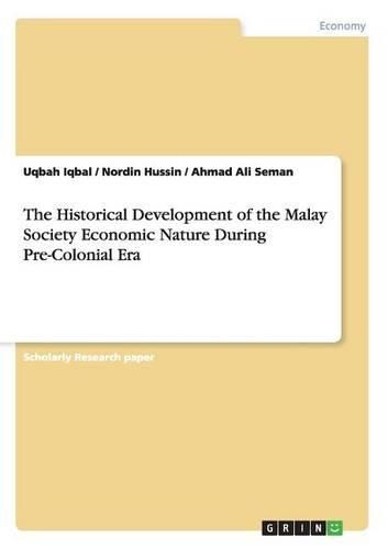 Cover image for The Historical Development of the Malay Society Economic Nature During Pre-Colonial Era