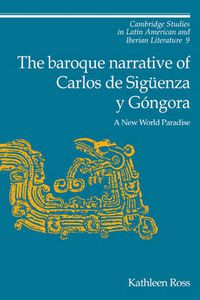 Cover image for The Baroque Narrative of Carlos de Siguenza y Gongora: A New World Paradise