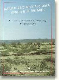 Cover image for Natural Resources & Social Conflicts in the Sahel: Proceedings of the 5th Sahel Workshop 4-6 January 1993