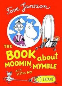 Cover image for The Book About Moomin, Mymble, and Little My