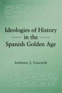 Cover image for Ideologies of History in the Spanish Golden Age