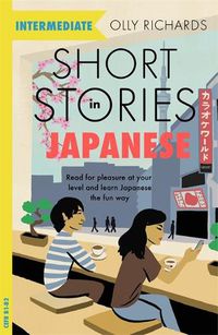 Cover image for Short Stories in Japanese for Intermediate Learners: Read for pleasure at your level, expand your vocabulary and learn Japanese the fun way!