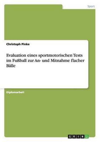 Cover image for Evaluation Eines Sportmotorischen Tests Im Fu ball Zur An- Und Mitnahme Flacher B lle