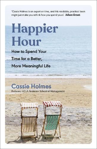 Cover image for Happier Hour: How to Spend Your Time for a Better, More Meaningful Life