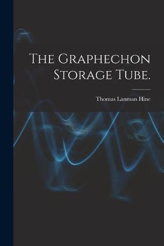 Cover image for The Graphechon Storage Tube.