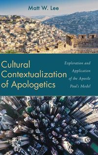 Cover image for Cultural Contextualization of Apologetics: Exploration and Application of the Apostle Paul's Model