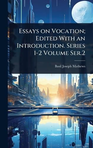 Cover image for Essays on Vocation; Edited With an Introduction. Series 1-2 Volume Ser.2