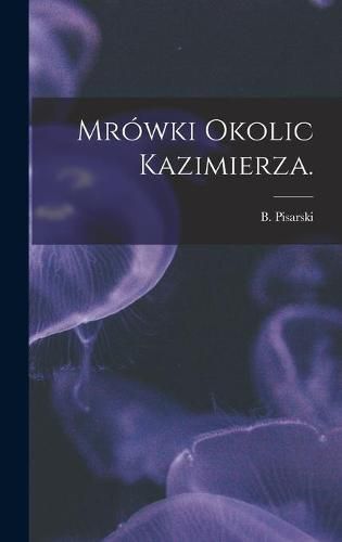 Cover image for Mrowki Okolic Kazimierza.