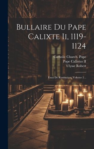 Cover image for Bullaire Du Pape Calixte Ii, 1119-1124