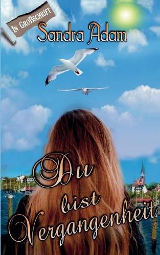 Cover image for Du bist Vergangenheit: Was, wenn ein Geheimnis dein Leben bestimmt?