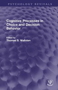 Cover image for Cognitive Processes in Choice and Decision Behavior