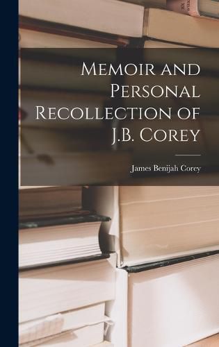 Cover image for Memoir and Personal Recollection of J.B. Corey