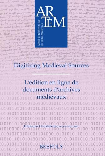Cover image for Digitizing Medieval Sources - l'Edition En Ligne de Documents d'Archives Medievaux: Challenges and Methodologies - Enjeux, Methodologie Et Defis