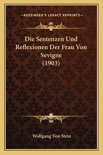 Cover image for Die Sentenzen Und Reflexionen Der Frau Von Sevigne (1903)