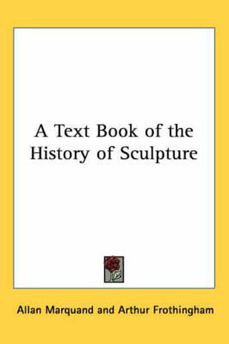 Cover image for A Text Book of the History of Sculpture