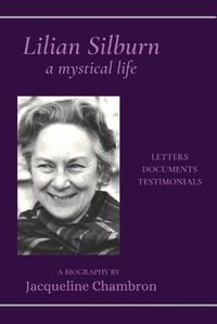 Cover image for Lilian Silburn, a Mystical Life: Letters, Documents, Testimonials: A Biography