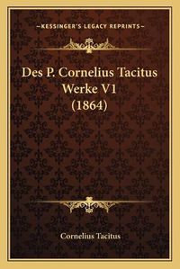 Cover image for Des P. Cornelius Tacitus Werke V1 (1864)