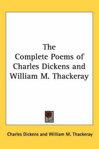 Cover image for The Complete Poems of Charles Dickens and William M. Thackeray