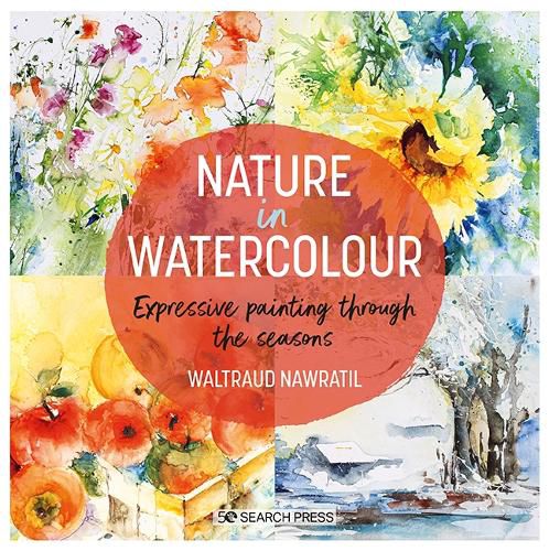 Cover image for Nature in Watercolour: Expressive Painting Through the Seasons