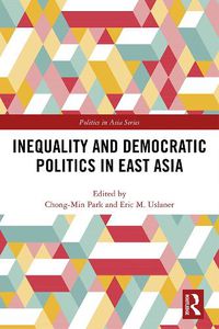 Cover image for Inequality and Democratic Politics in East Asia