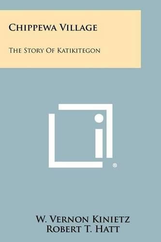 Chippewa Village: The Story of Katikitegon