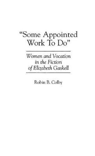 Cover image for Some Appointed Work To Do: Women and Vocation in the Fiction of Elizabeth Gaskell