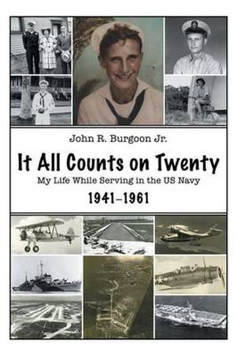 Cover image for It All Counts on Twenty: My Life While Serving in the US Navy, 1941-1961