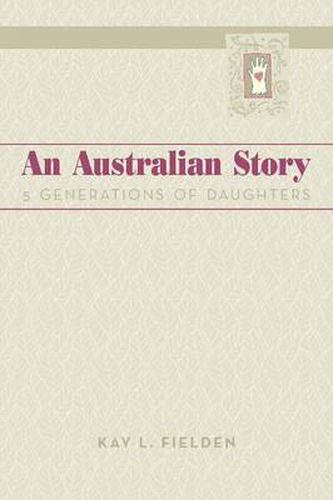 An Australian Story: 5 Generations of Daughters