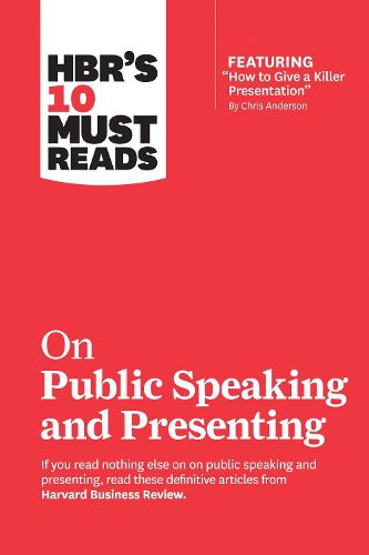 HBR's 10 Must Reads on Public Speaking and Presenting (with featured article  How to Give a Killer Presentation  By Chris Anderson)