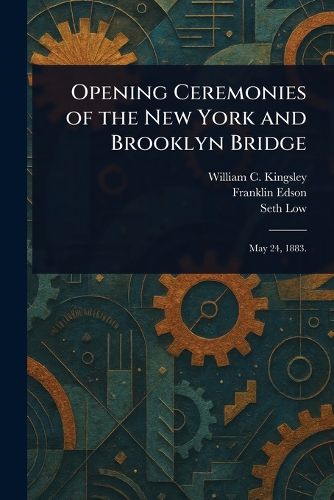 Cover image for Opening Ceremonies of the New York and Brooklyn Bridge