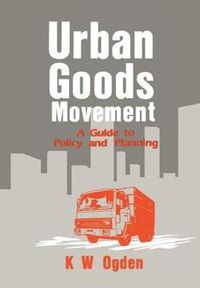 Cover image for Urban Goods Movement: A Guide to Policy and Planning