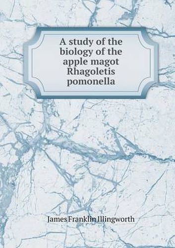 Cover image for A study of the biology of the apple magot Rhagoletis pomonella